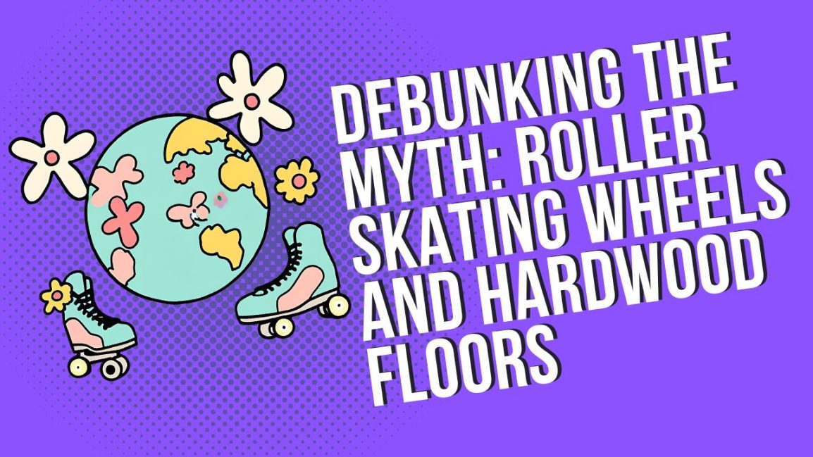 Debunking the Myth: Roller Skating Wheels and Hardwood Floors