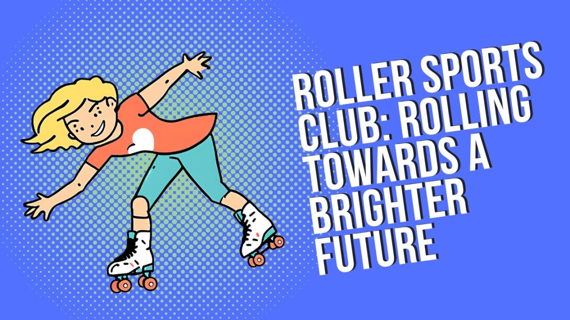 Roller Sports Club: Rolling Towards a Brighter Future